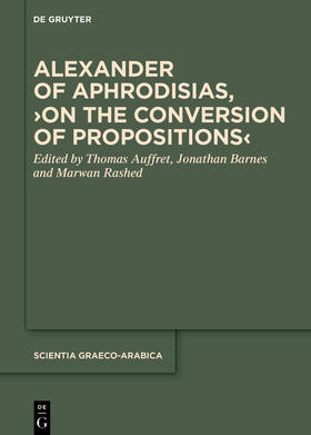 Auffret / Barnes / Rashed |  Alexander of Aphrodisias, ›On the Conversion of Propositions‹ | Buch |  Sack Fachmedien