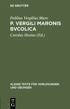 Vergilius Maro / Hosius | P. Vergili Maronis Bvcolica | Buch | 978-3-11-100017-6 | sack.de