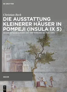 Beck |  Die Ausstattung kleinerer Häuser in Pompeji (Insula IX 5) | Buch |  Sack Fachmedien