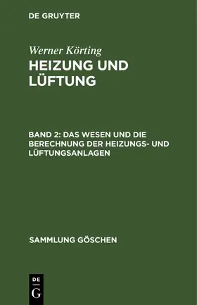 Körting | Das Wesen und die Berechnung der Heizungs- und Lüftungsanlagen | Buch | 978-3-11-100230-9 | sack.de