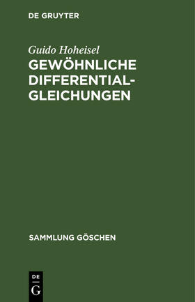 Hoheisel | Gewöhnliche Differentialgleichungen | Buch | 978-3-11-100269-9 | sack.de