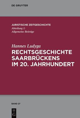 Ludyga | Rechtsgeschichte Saarbrückens im 20. Jahrhundert | E-Book | sack.de