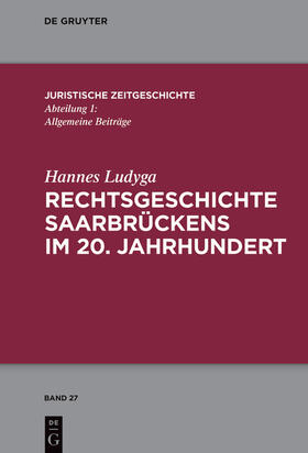 Ludyga |  Rechtsgeschichte Saarbrückens im 20. Jahrhundert | eBook | Sack Fachmedien