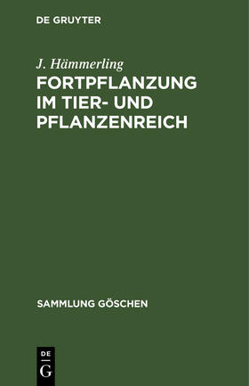 Hämmerling |  Fortpflanzung im Tier- und Pflanzenreich | Buch |  Sack Fachmedien