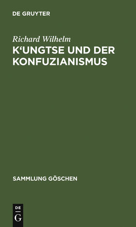 Wilhelm |  K'ungtse und der Konfuzianismus | Buch |  Sack Fachmedien