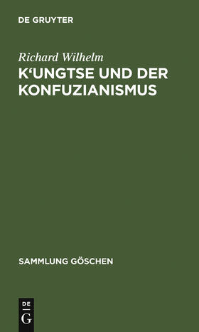 Wilhelm | K'ungtse und der Konfuzianismus | Buch | 978-3-11-100623-9 | sack.de