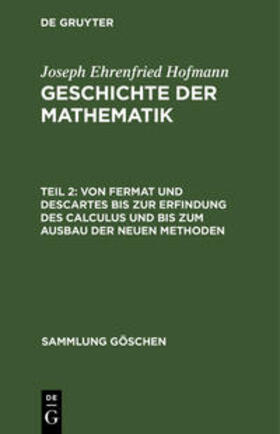 Hofmann |  Von Fermat und Descartes bis zur Erfindung des Calculus und bis zum Ausbau der neuen Methoden | Buch |  Sack Fachmedien