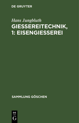 Jungbluth |  Gießereitechnik, 1: Eisengießerei | Buch |  Sack Fachmedien