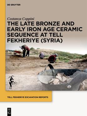 Coppini |  The Late Bronze and Early Iron Age Ceramic Sequence at Tell Fekheriye (Syria) | Buch |  Sack Fachmedien