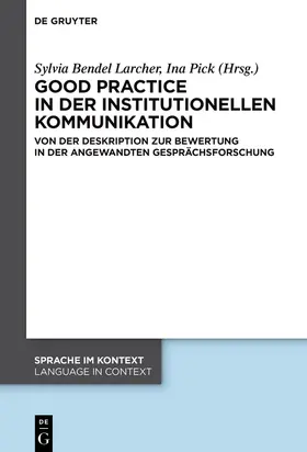 Bendel Larcher / Pick |  Good practice in der institutionellen Kommunikation | Buch |  Sack Fachmedien