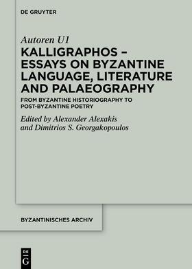 Alexakis / Georgakopoulos / Alexake¯s |  Kalligraphos – Essays on Byzantine Language, Literature and Palaeography | Buch |  Sack Fachmedien