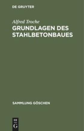 Troche | Grundlagen des Stahlbetonbaues | Buch | 978-3-11-101074-8 | sack.de