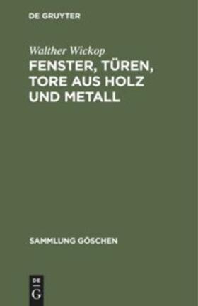 Wickop |  Fenster, Türen, Tore aus Holz und Metall | Buch |  Sack Fachmedien