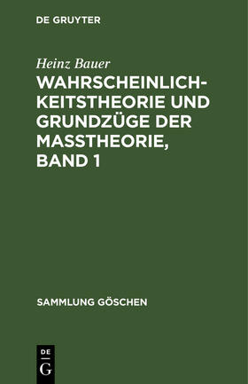 Bauer |  Wahrscheinlichkeitstheorie und Grundzüge der Maßtheorie, Band 1 | Buch |  Sack Fachmedien