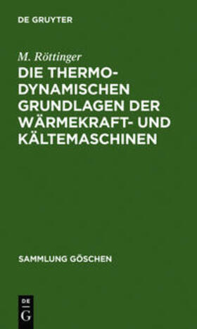 Röttinger |  Die thermodynamischen Grundlagen der Wärmekraft- und Kältemaschinen | Buch |  Sack Fachmedien