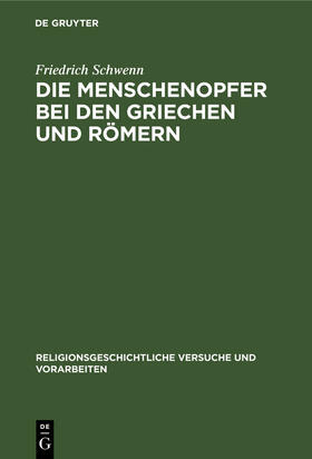 Schwenn |  Die Menschenopfer bei den Griechen und Römern | Buch |  Sack Fachmedien