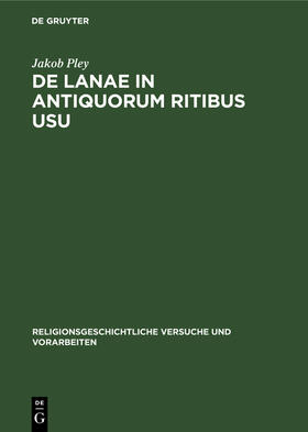 Pley | De lanae in antiquorum ritibus usu | Buch | 978-3-11-101540-8 | sack.de