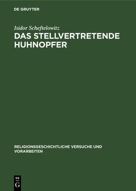 Scheftelowitz |  Das stellvertretende Huhnopfer | Buch |  Sack Fachmedien