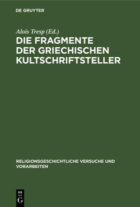 Tresp |  Die Fragmente der griechischen Kultschriftsteller | Buch |  Sack Fachmedien