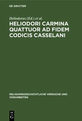 Goldschmidt / Heliodorus |  Heliodori Carmina quattuor ad fidem codicis Casselani | Buch |  Sack Fachmedien