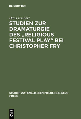 Itschert |  Studien zur Dramaturgie des "Religious festival play" bei Christopher Fry | Buch |  Sack Fachmedien