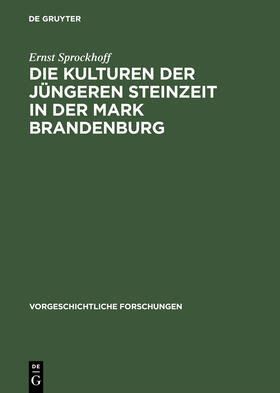 Sprockhoff |  Die Kulturen der jüngeren Steinzeit in der Mark Brandenburg | Buch |  Sack Fachmedien