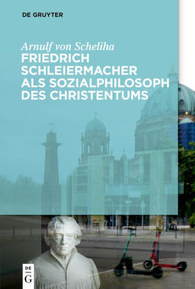 Scheliha |  Friedrich Schleiermacher als Sozialphilosoph des Christentums | Buch |  Sack Fachmedien