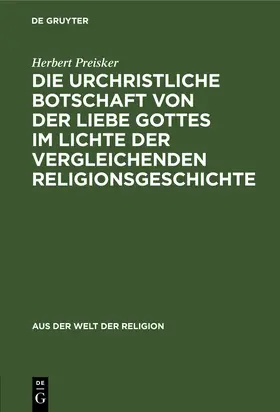 Preisker |  Die urchristliche Botschaft von der Liebe Gottes im Lichte der vergleichenden Religionsgeschichte | Buch |  Sack Fachmedien