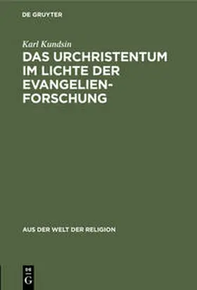 Kundsin |  Das Urchristentum im Lichte der Evangelienforschung | Buch |  Sack Fachmedien