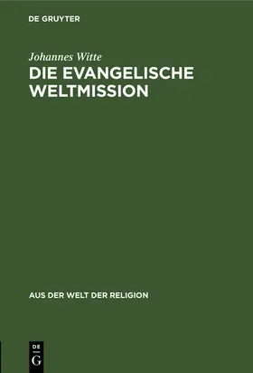 Witte |  Die evangelische Weltmission | Buch |  Sack Fachmedien