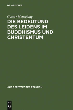 Mensching |  Die Bedeutung des Leidens im Buddhismus und Christentum | Buch |  Sack Fachmedien