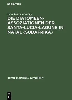 Cholnoky |  Die Diatomeenassoziationen der Santa-Lucia-Lagune in Natal (Südafrika) | Buch |  Sack Fachmedien