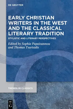 Papaioannou / Tsartsidis |  Early Christian Writers in the West and the Classical Literary Tradition | Buch |  Sack Fachmedien