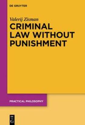 Zisman |  Criminal Law Without Punishment | eBook | Sack Fachmedien