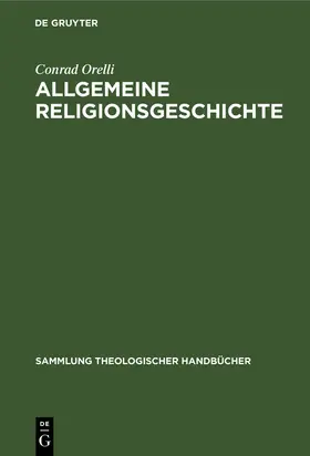 Orelli |  Allgemeine Religionsgeschichte | Buch |  Sack Fachmedien