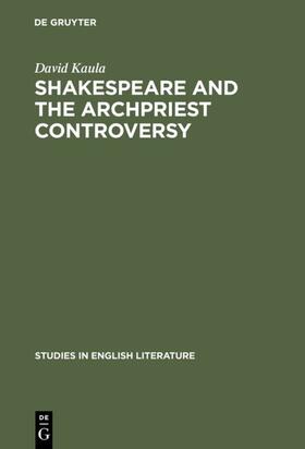 Kaula |  Shakespeare and the archpriest controversy | Buch |  Sack Fachmedien