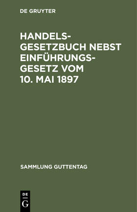  Handelsgesetzbuch nebst Einführungsgesetz vom 10. Mai 1897 | Buch |  Sack Fachmedien