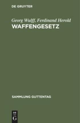Herold / Wulff |  Waffengesetz | Buch |  Sack Fachmedien