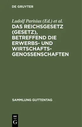 Parisius / Crecelius / Crueger |  Das Reichsgesetz (Gesetz), betreffend die Erwerbs- und Wirtschaftsgenossenschaften | Buch |  Sack Fachmedien