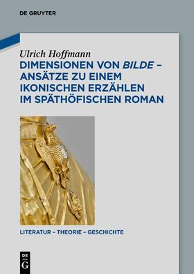 Hoffmann |  Dimensionen von bilde – Ansätze zu einem ikonischen Erzählen im späthöfischen Roman | eBook | Sack Fachmedien