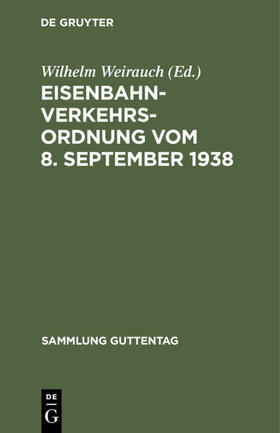 Weirauch |  Eisenbahn-Verkehrsordnung vom 8. September 1938 | Buch |  Sack Fachmedien