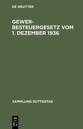 Degruyter |  Gewerbesteuergesetz vom 1. Dezember 1936 | Buch |  Sack Fachmedien