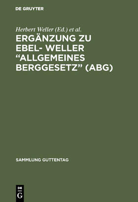 Ebel / Weller |  Ergänzung zu Ebel- Weller "Allgemeines Berggesetz" (ABG) | Buch |  Sack Fachmedien