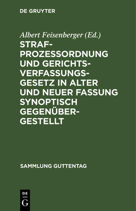 Feisenberger |  Strafprozeßordnung und Gerichtsverfassungsgesetz in alter und neuer Fassung synoptisch gegenübergestellt | Buch |  Sack Fachmedien