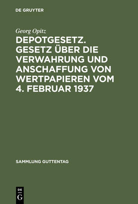 Opitz |  Depotgesetz. Gesetz über die Verwahrung und Anschaffung von Wertpapieren vom 4. Februar 1937 | Buch |  Sack Fachmedien