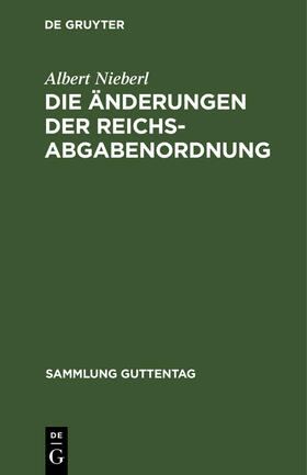 Nieberl |  Die Änderungen der Reichsabgabenordnung | Buch |  Sack Fachmedien
