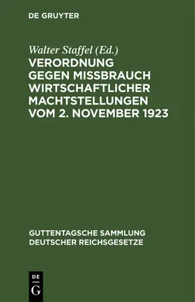 Staffel |  Verordnung gegen Mißbrauch wirtschaftlicher Machtstellungen vom 2. November 1923 | Buch |  Sack Fachmedien