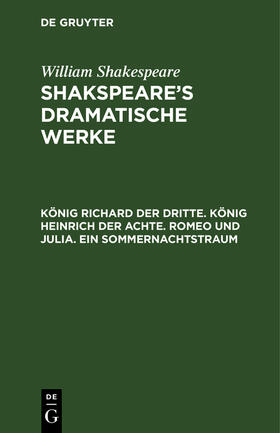 Shakespeare / Schlegel |  König Richard der Dritte. König Heinrich der Achte. Romeo und Julia. Ein Sommernachtstraum | Buch |  Sack Fachmedien