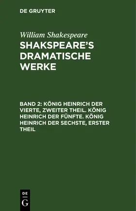 Shakespeare / Schlegel |  König Heinrich der Vierte, zweiter Theil. König Heinrich der Fünfte. König Heinrich der Sechste, erster Theil | Buch |  Sack Fachmedien