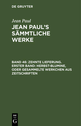 Paul |  Zehnte Lieferung. Erster Band: Herbst-Blumine, oder Gesammelte Werkchen aus Zeitschriften | Buch |  Sack Fachmedien